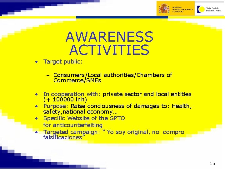 AWARENESS ACTIVITIES • Target public: – Consumers/Local authorities/Chambers of Commerce/SMEs • In cooperation with: