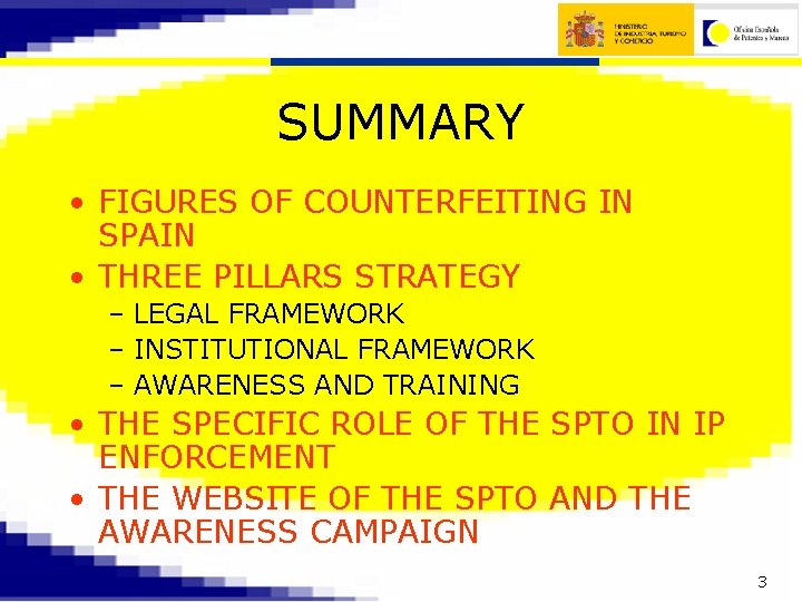 SUMMARY • FIGURES OF COUNTERFEITING IN SPAIN • THREE PILLARS STRATEGY – LEGAL FRAMEWORK