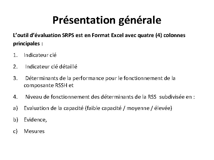 Présentation générale L’outil d’évaluation SRPS est en Format Excel avec quatre (4) colonnes principales