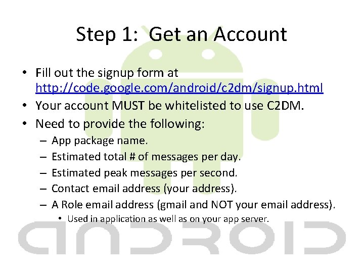 Step 1: Get an Account • Fill out the signup form at http: //code.