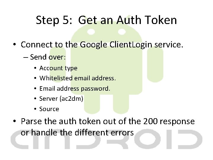 Step 5: Get an Auth Token • Connect to the Google Client. Login service.