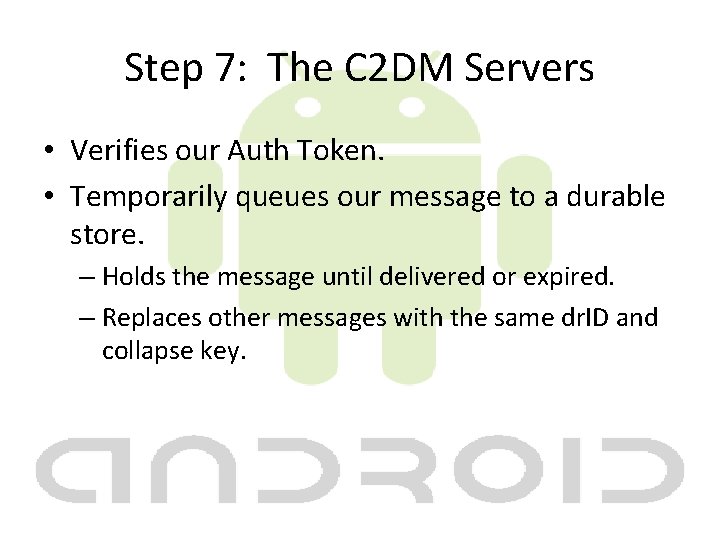 Step 7: The C 2 DM Servers • Verifies our Auth Token. • Temporarily