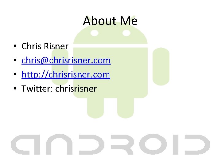 About Me • • Chris Risner chris@chrisrisner. com http: //chrisrisner. com Twitter: chrisrisner 