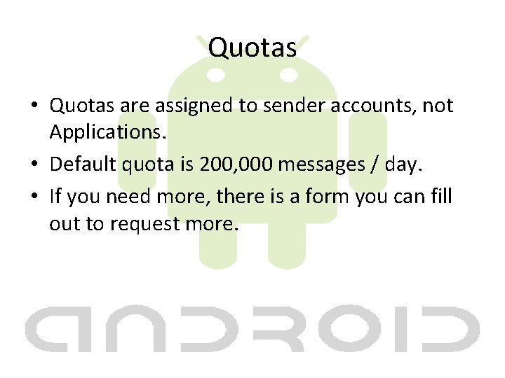 Quotas • Quotas are assigned to sender accounts, not Applications. • Default quota is