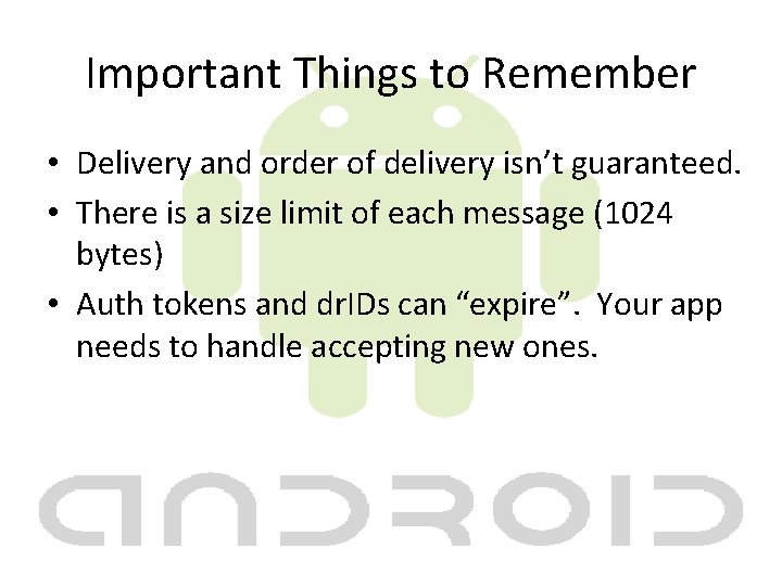 Important Things to Remember • Delivery and order of delivery isn’t guaranteed. • There