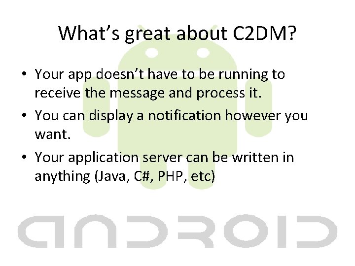 What’s great about C 2 DM? • Your app doesn’t have to be running