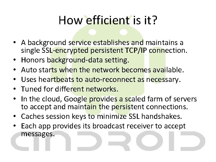 How efficient is it? • A background service establishes and maintains a single SSL-encrypted