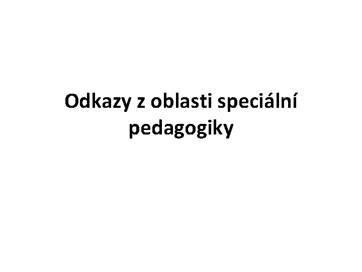 Odkazy z oblasti speciální pedagogiky 