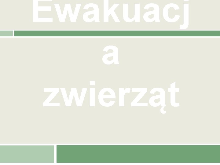 Ewakuacj a zwierząt 