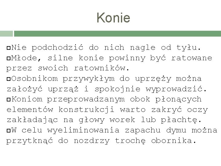 Konie Nie podchodzić do nich nagle od tyłu. Młode, silne konie powinny być ratowane Konie Nie podchodzić do nich nagle od tyłu. Młode, silne konie powinny być ratowane