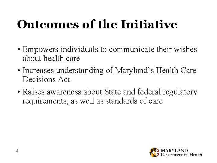 Outcomes of the Initiative • Empowers individuals to communicate their wishes about health care