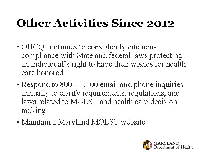 Other Activities Since 2012 • OHCQ continues to consistently cite noncompliance with State and