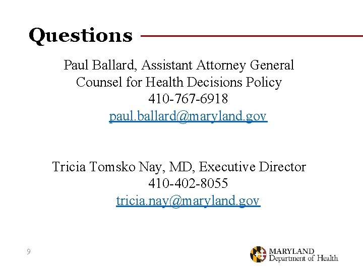 Questions Paul Ballard, Assistant Attorney General Counsel for Health Decisions Policy 410 -767 -6918