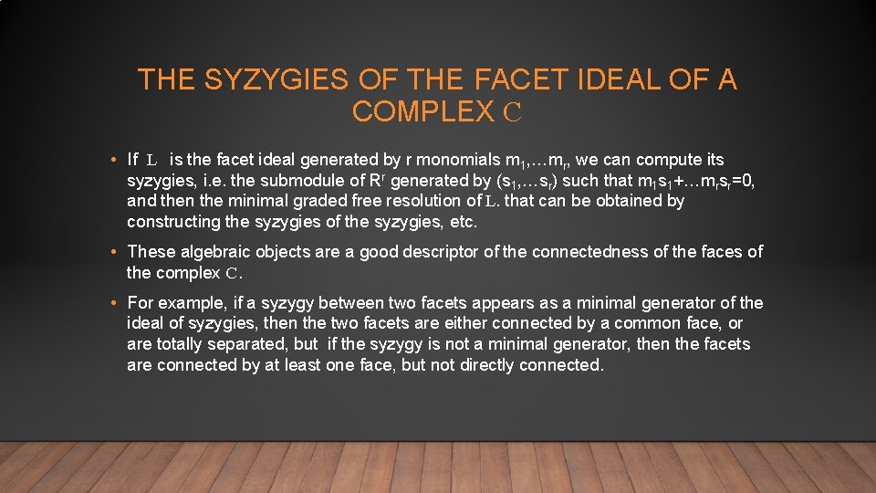 THE SYZYGIES OF THE FACET IDEAL OF A COMPLEX C • If L is