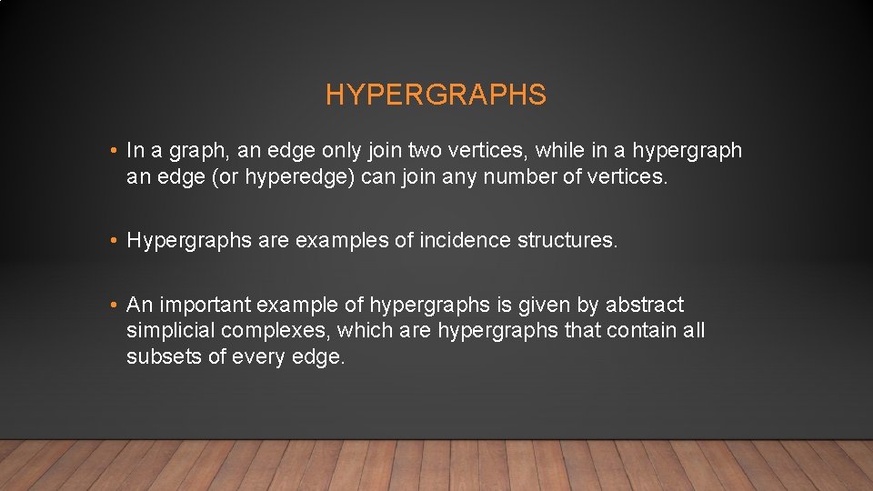 HYPERGRAPHS • In a graph, an edge only join two vertices, while in a