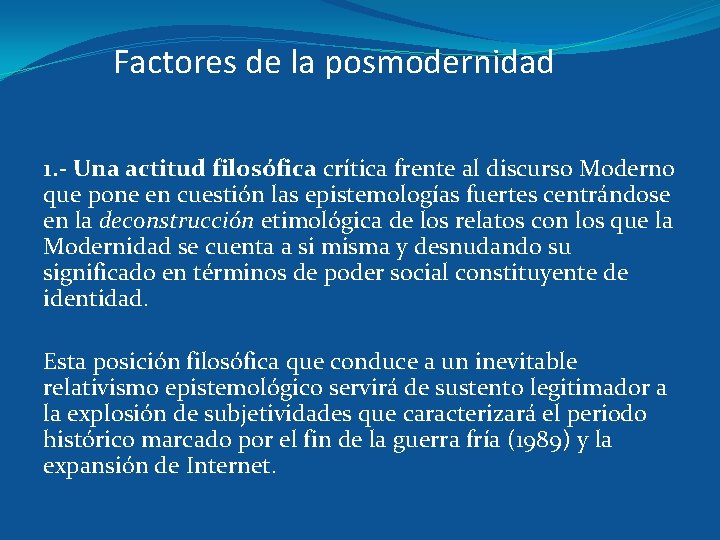 Factores de la posmodernidad 1. - Una actitud filosófica crítica frente al discurso Moderno