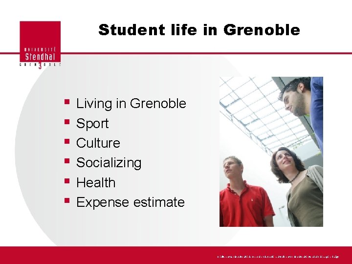 Student life in Grenoble § § § Living in Grenoble Sport Culture Socializing Health