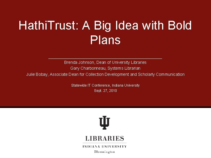 Hathi. Trust: A Big Idea with Bold Plans Brenda Johnson, Dean of University Libraries