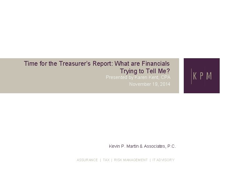 V Time for the Treasurer’s Report: What are Financials Trying to Tell Me? Presented