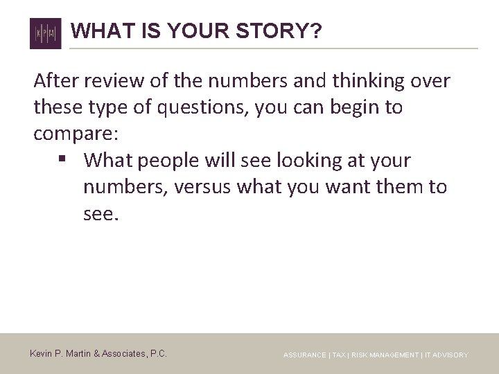 WHAT IS YOUR STORY? After review of the numbers and thinking over these type