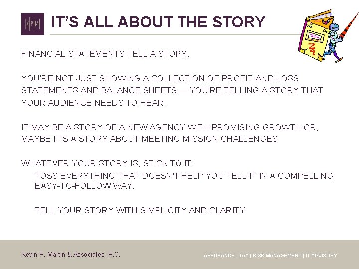 IT’S ALL ABOUT THE STORY FINANCIAL STATEMENTS TELL A STORY. YOU'RE NOT JUST SHOWING