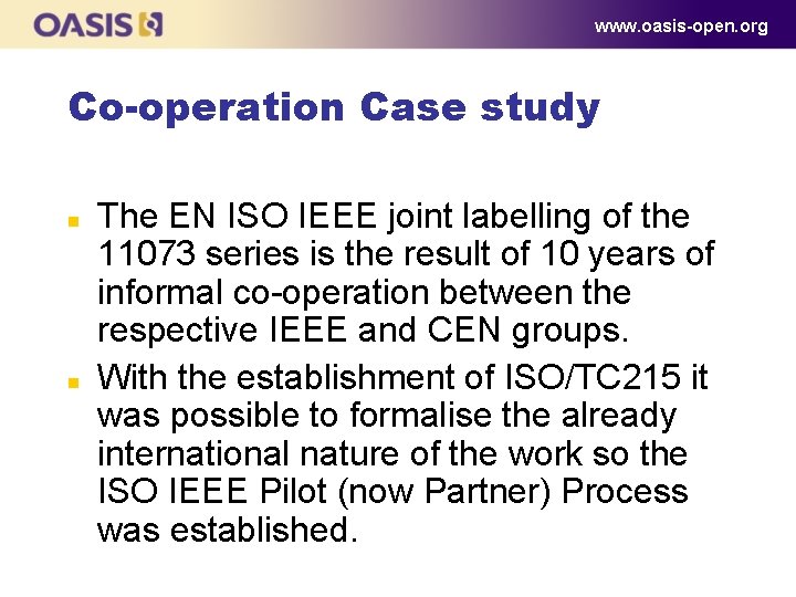 www. oasis-open. org Co-operation Case study n n The EN ISO IEEE joint labelling