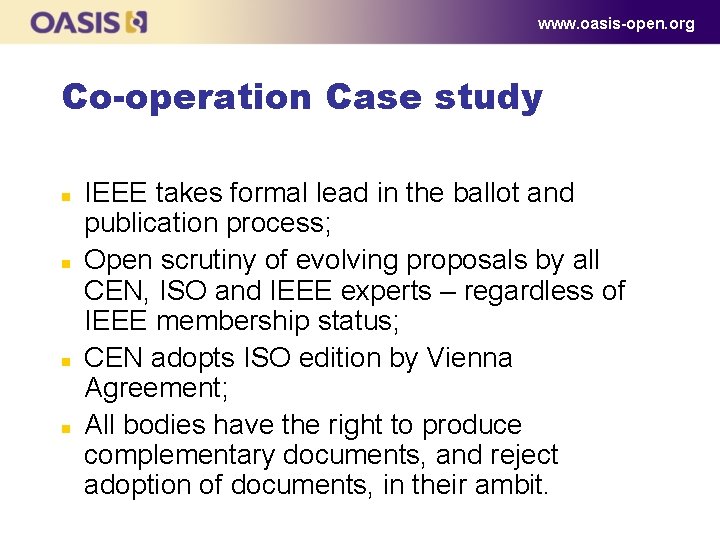 www. oasis-open. org Co-operation Case study n n IEEE takes formal lead in the