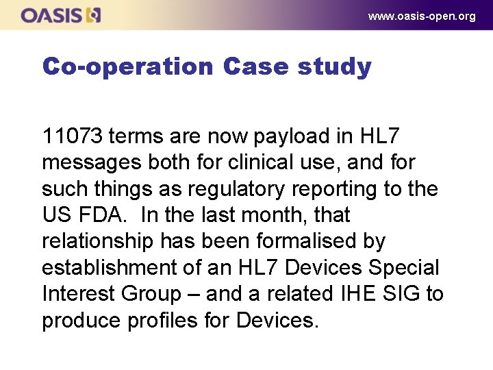 www. oasis-open. org Co-operation Case study 11073 terms are now payload in HL 7