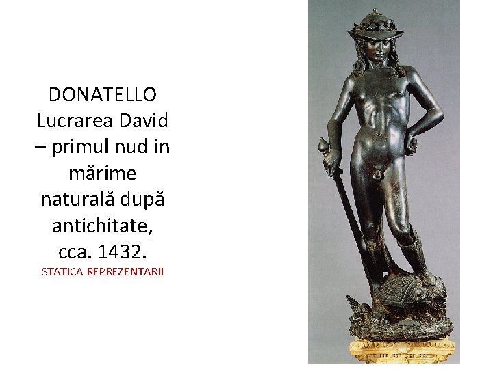 DONATELLO Lucrarea David – primul nud in mărime naturală după antichitate, cca. 1432. STATICA