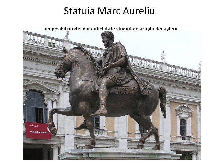 Statuia Marc Aureliu un posibil model din antichitate studiat de artiştii Renaşterii 