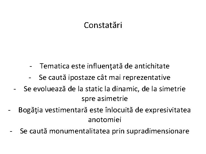 Constatări - Tematica este influenţată de antichitate - Se caută ipostaze cât mai reprezentative