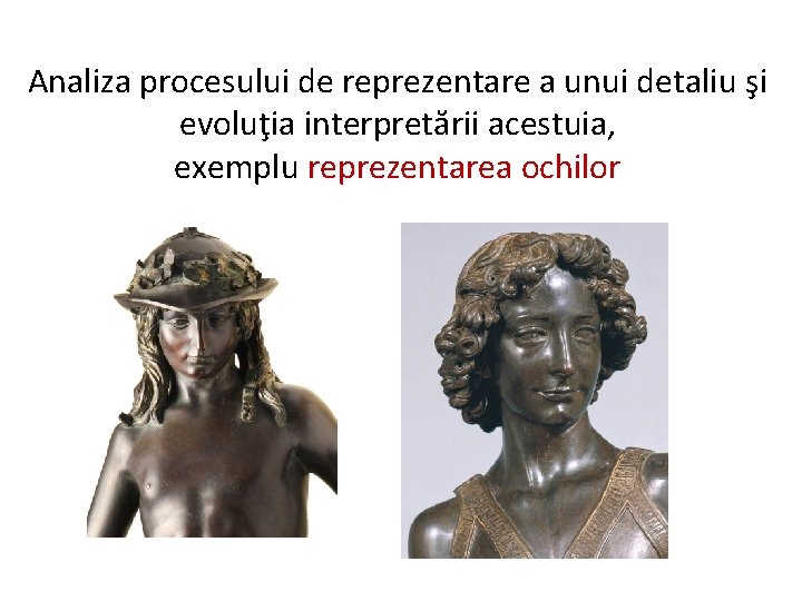 Analiza procesului de reprezentare a unui detaliu şi evoluţia interpretării acestuia, exemplu reprezentarea ochilor
