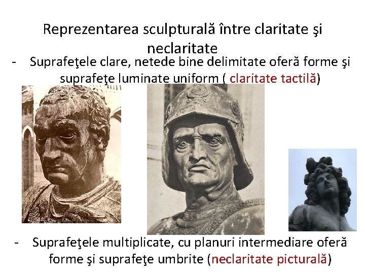 Reprezentarea sculpturală între claritate şi neclaritate - Suprafeţele clare, netede bine delimitate oferă forme