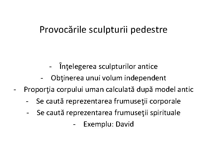 Provocările sculpturii pedestre - Înţelegerea sculpturilor antice - Obţinerea unui volum independent - Proporţia