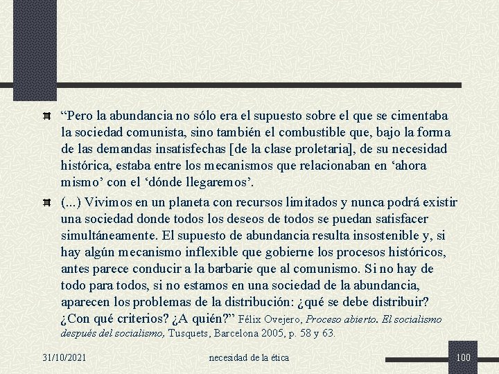 “Pero la abundancia no sólo era el supuesto sobre el que se cimentaba la