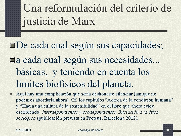 Una reformulación del criterio de justicia de Marx De cada cual según sus capacidades;