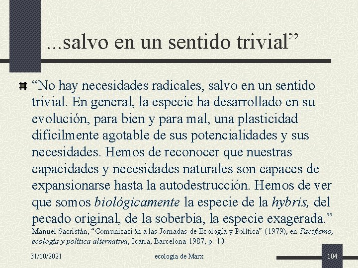 . . . salvo en un sentido trivial” “No hay necesidades radicales, salvo en