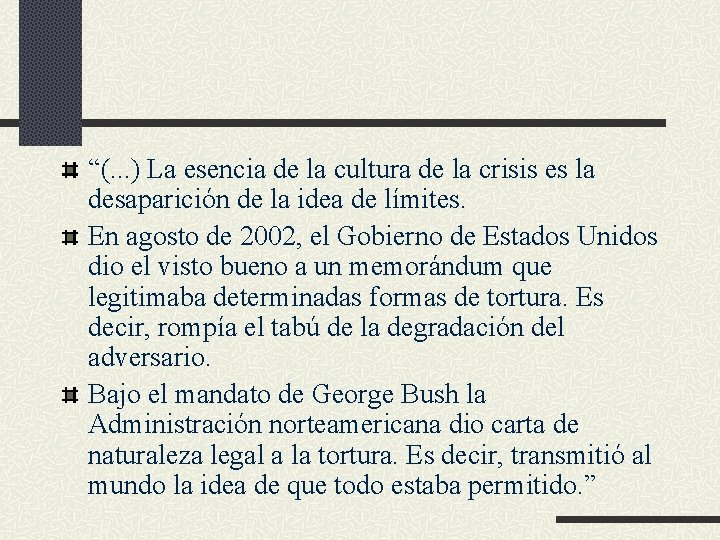 “(. . . ) La esencia de la cultura de la crisis es la