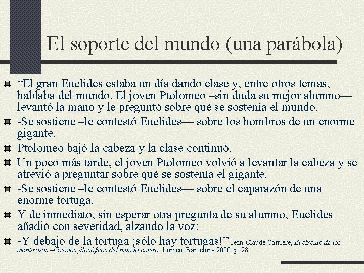 El soporte del mundo (una parábola) “El gran Euclides estaba un día dando clase