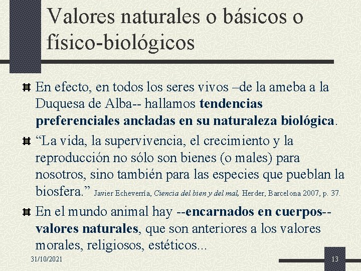 Valores naturales o básicos o físico-biológicos En efecto, en todos los seres vivos –de