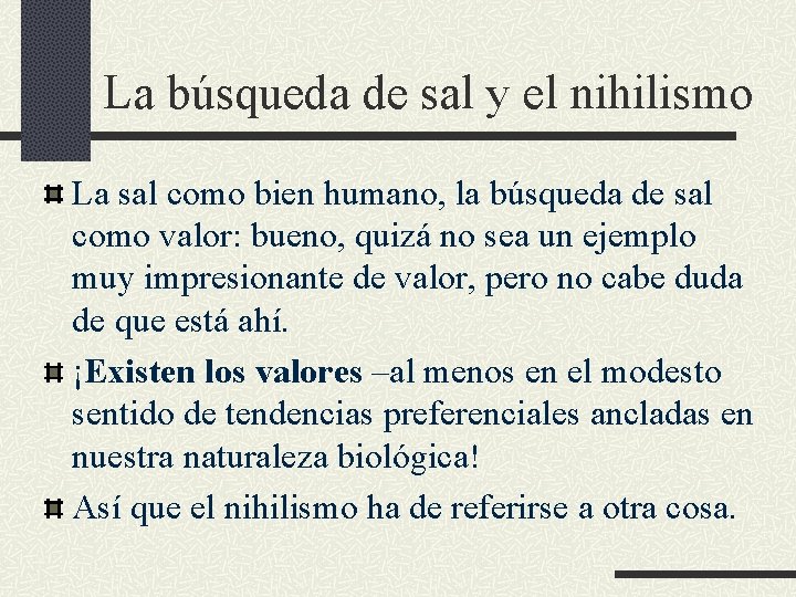 La búsqueda de sal y el nihilismo La sal como bien humano, la búsqueda