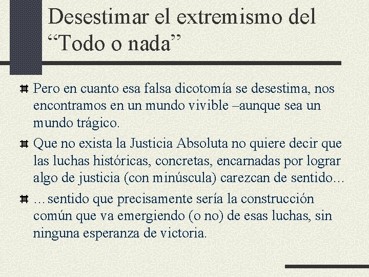 Desestimar el extremismo del “Todo o nada” Pero en cuanto esa falsa dicotomía se