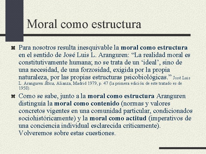 Moral como estructura Para nosotros resulta inesquivable la moral como estructura en el sentido