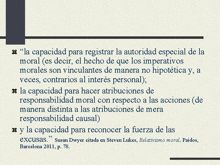 “la capacidad para registrar la autoridad especial de la moral (es decir, el hecho