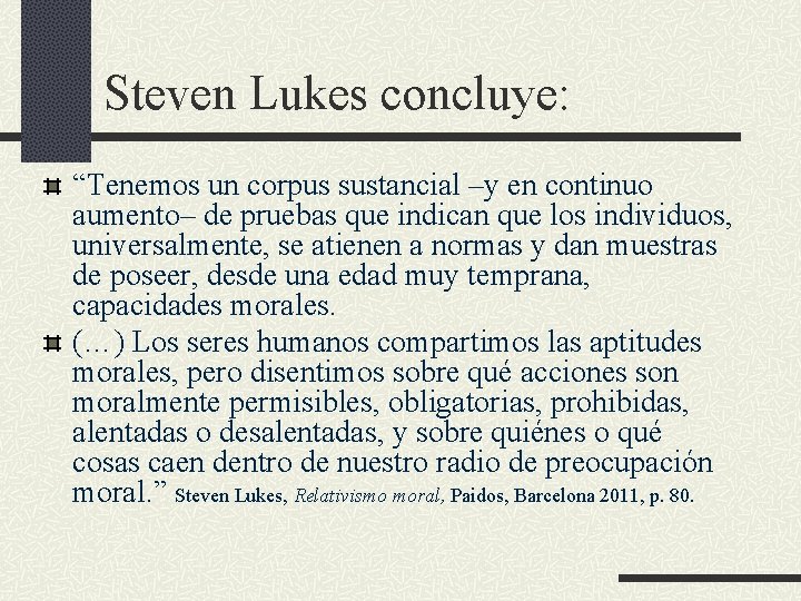 Steven Lukes concluye: “Tenemos un corpus sustancial –y en continuo aumento– de pruebas que