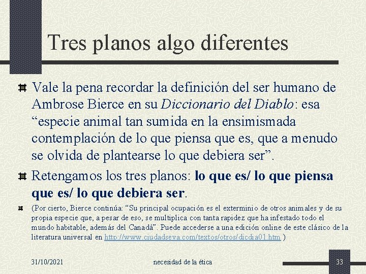 Tres planos algo diferentes Vale la pena recordar la definición del ser humano de