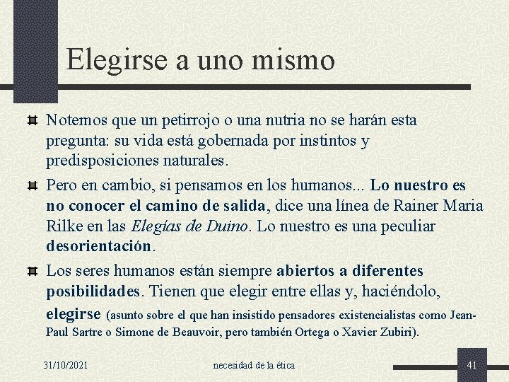 Elegirse a uno mismo Notemos que un petirrojo o una nutria no se harán