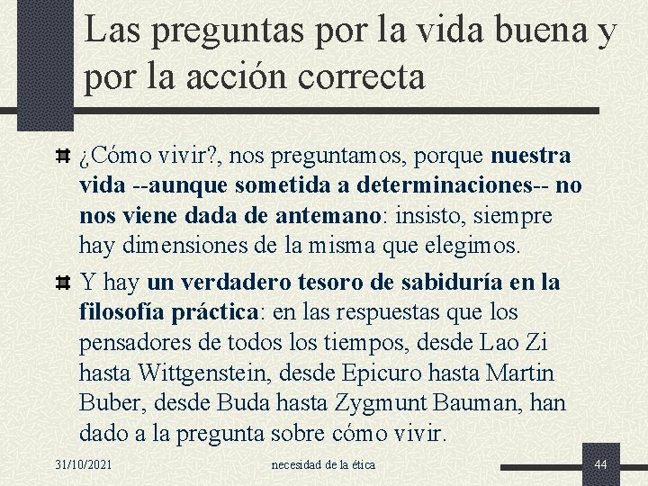 Las preguntas por la vida buena y por la acción correcta ¿Cómo vivir? ,