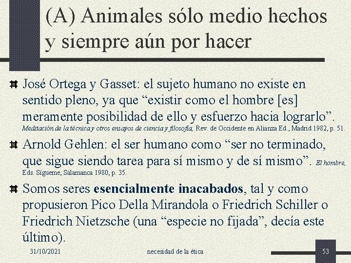 (A) Animales sólo medio hechos y siempre aún por hacer José Ortega y Gasset: