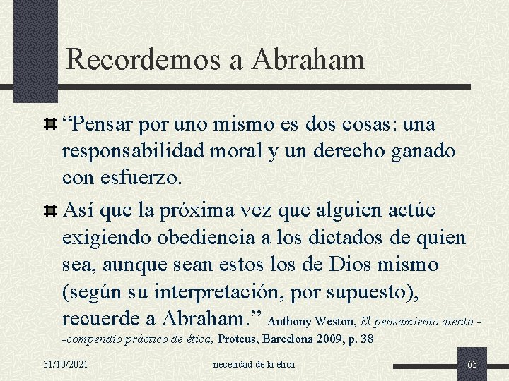 Recordemos a Abraham “Pensar por uno mismo es dos cosas: una responsabilidad moral y